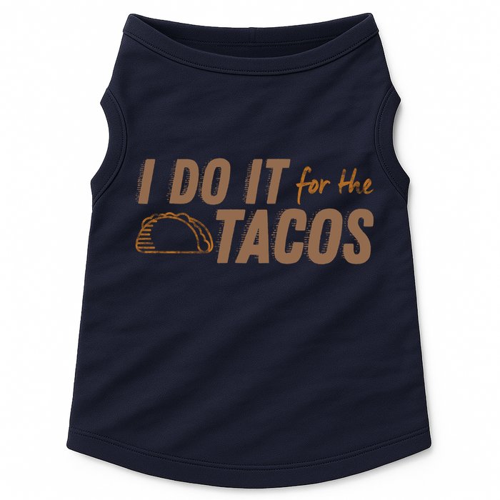 I Do It For The Tacos Doggie Tank