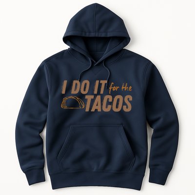 I Do It For The Tacos Hoodie