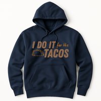 I Do It For The Tacos Hoodie