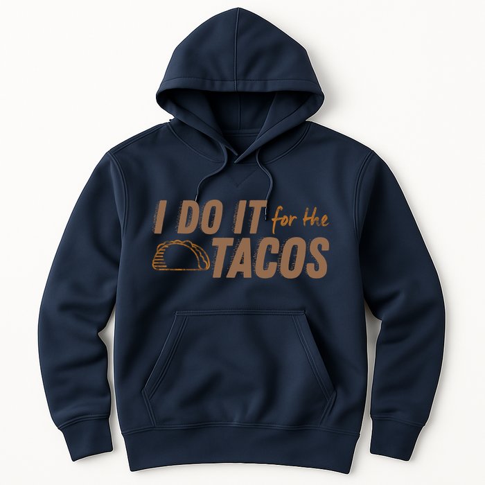 I Do It For The Tacos Hoodie
