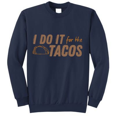 I Do It For The Tacos Sweatshirt