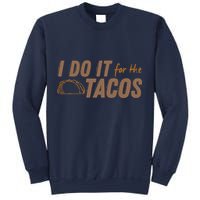 I Do It For The Tacos Sweatshirt