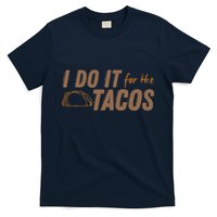 I Do It For The Tacos T-Shirt