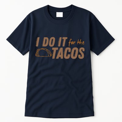 I Do It For The Tacos Tall T-Shirt
