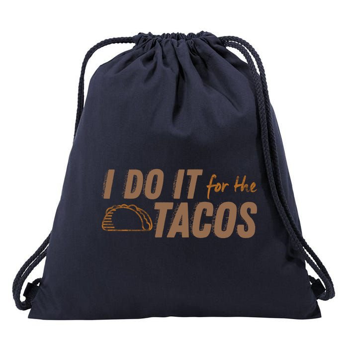 I Do It For The Tacos Drawstring Bag
