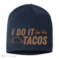 I Do It For The Tacos Sustainable Beanie