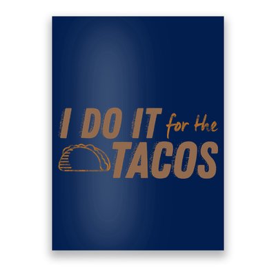 I Do It For The Tacos Poster