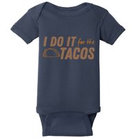 I Do It For The Tacos Baby Bodysuit