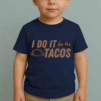 I Do It For The Tacos Toddler T-Shirt