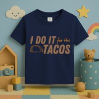 I Do It For The Tacos Toddler T-Shirt