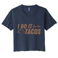 I Do It For The Tacos Crop Top