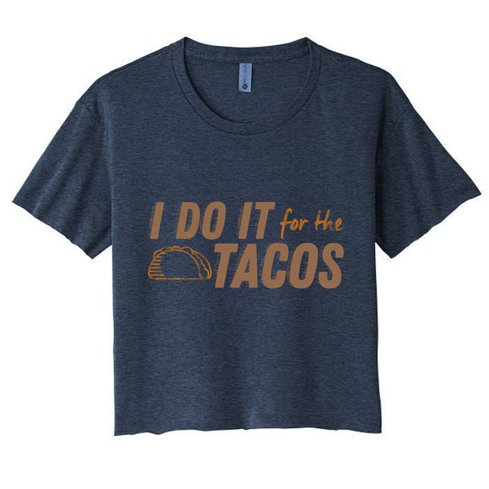 I Do It For The Tacos Crop Top