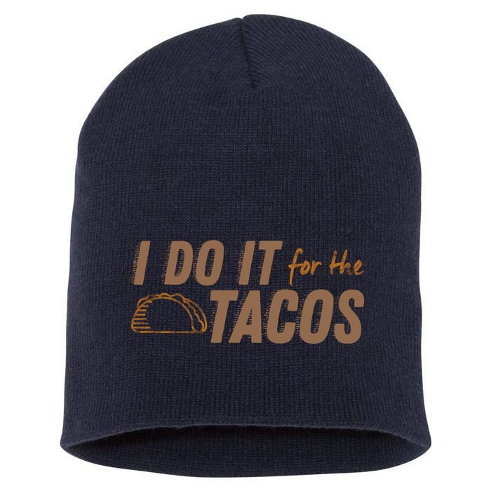 I Do It For The Tacos Short Acrylic Beanie