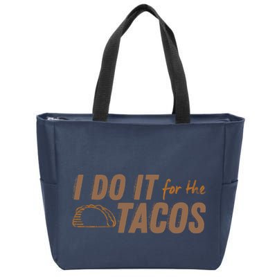 I Do It For The Tacos Zip Tote Bag