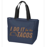 I Do It For The Tacos Zip Tote Bag