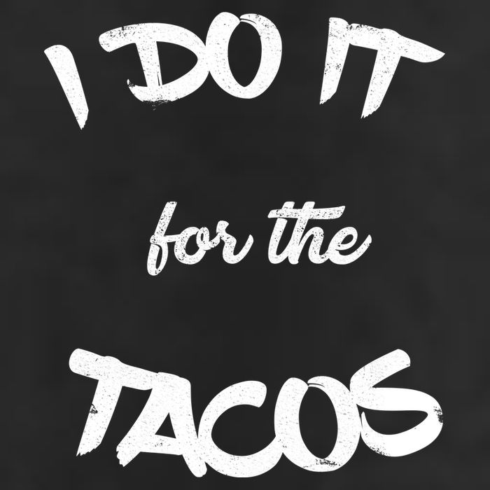 I Do It For The Tacos Funny Cool Comfort Performance Bucket Hat