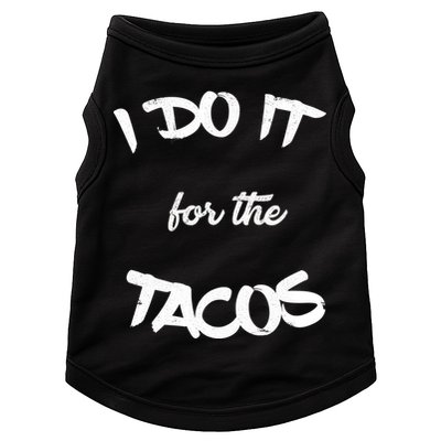 I Do It For The Tacos Funny Doggie Tank