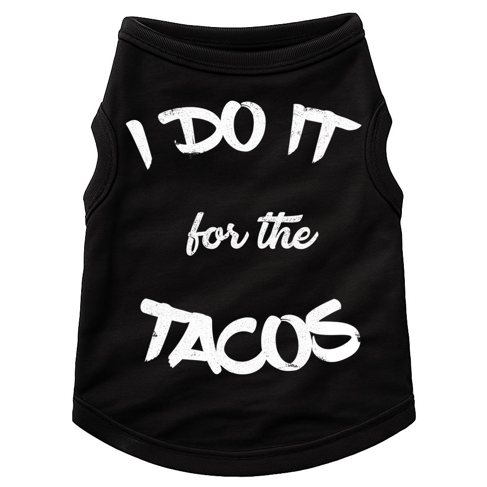 I Do It For The Tacos Funny Doggie Tank