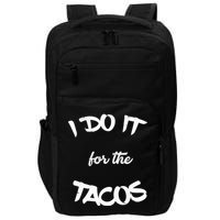 I Do It For The Tacos Funny Impact Tech Backpack