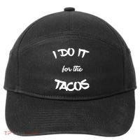 I Do It For The Tacos Funny 7-Panel Snapback Hat