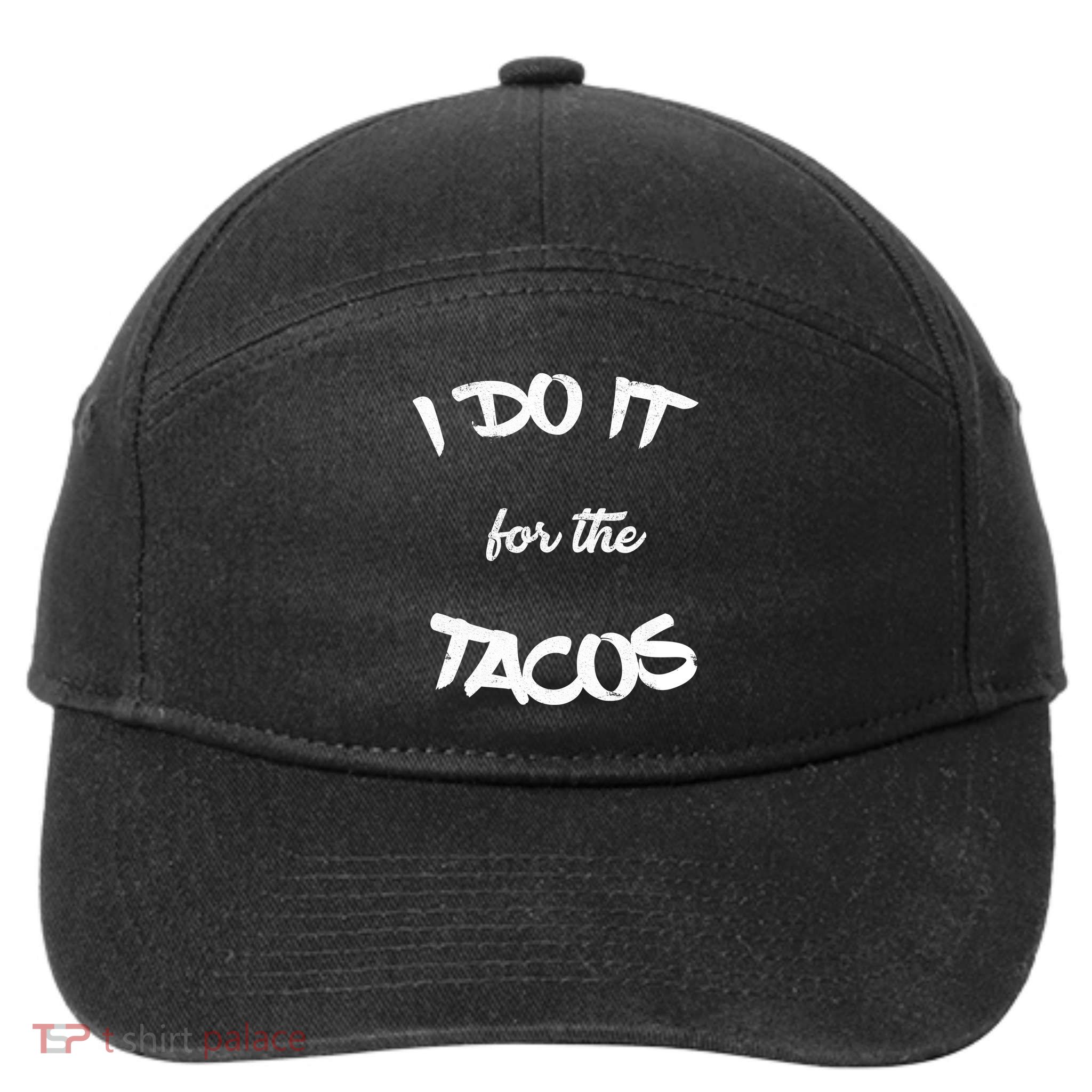 I Do It For The Tacos Funny 7-Panel Snapback Hat