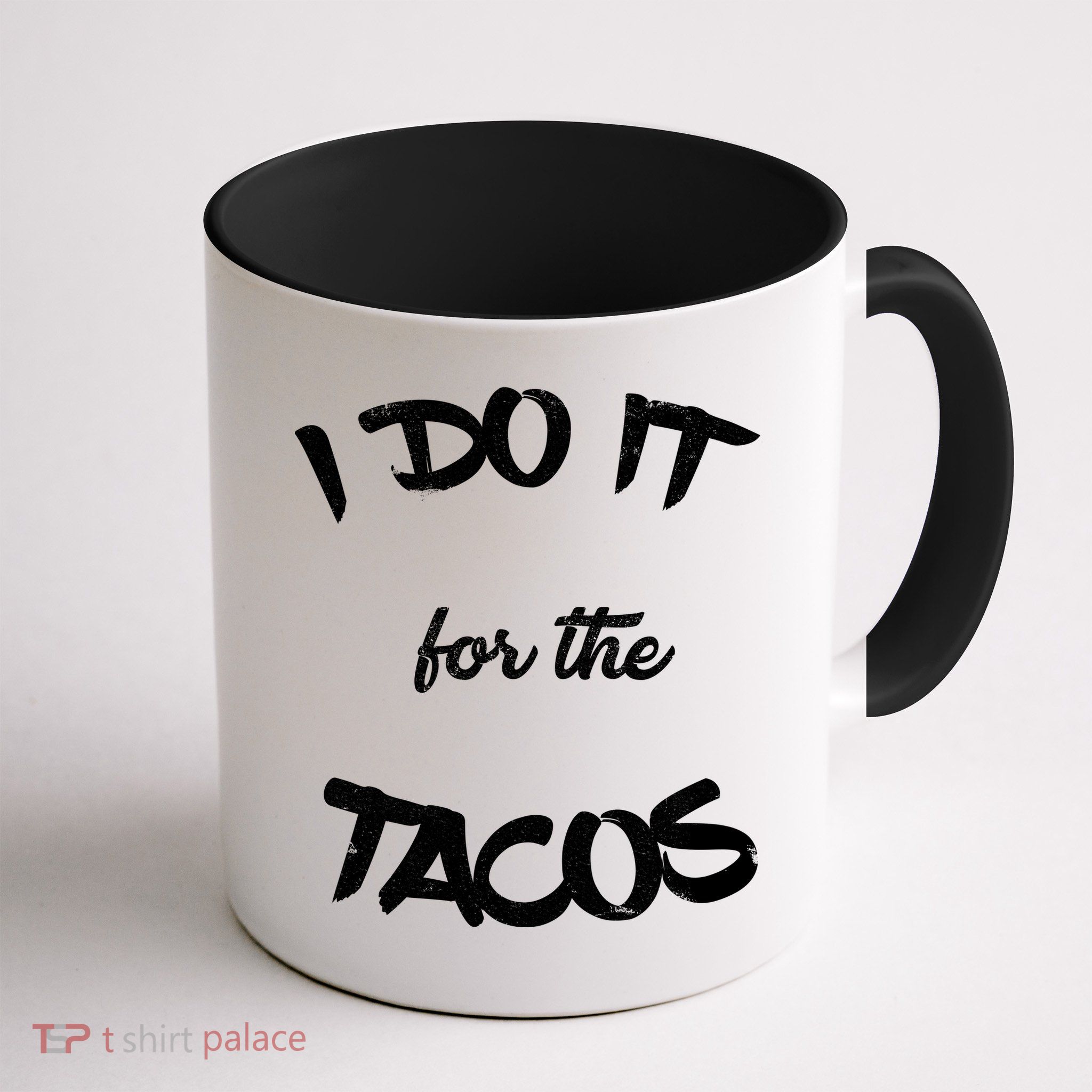 I Do It For The Tacos Funny Mug