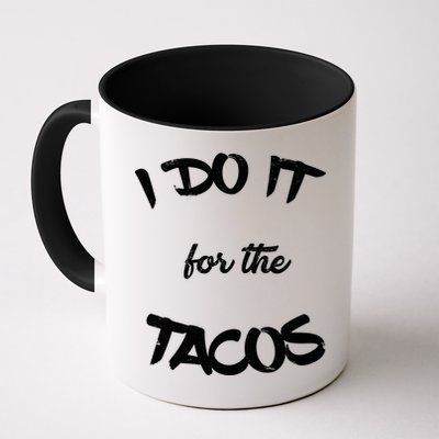 I Do It For The Tacos Funny Mug