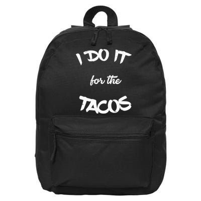 I Do It For The Tacos Funny 16 in Basic Backpack