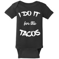I Do It For The Tacos Funny Baby Bodysuit