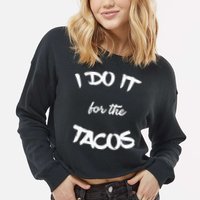 I Do It For The Tacos Funny Cropped Pullover Crew