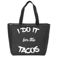 I Do It For The Tacos Funny Zip Tote Bag