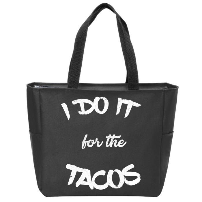 I Do It For The Tacos Funny Zip Tote Bag
