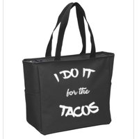 I Do It For The Tacos Funny Zip Tote Bag