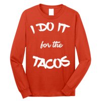 I Do It For The Tacos Funny Long Sleeve Shirt
