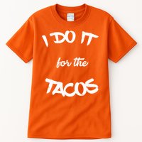 I Do It For The Tacos Funny Tall T-Shirt