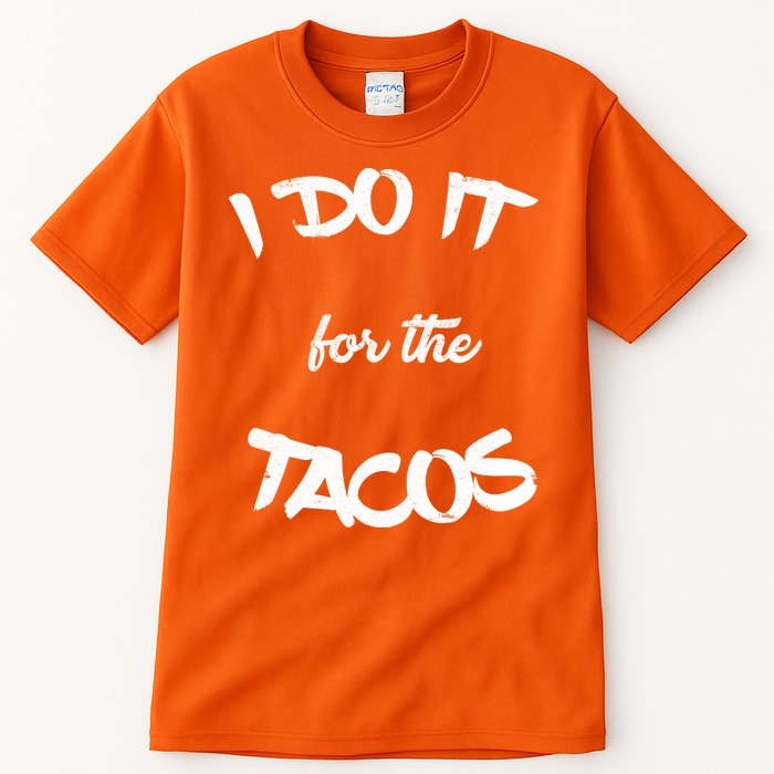 I Do It For The Tacos Funny Tall T-Shirt