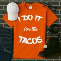 I Do It For The Tacos Funny Tall T-Shirt