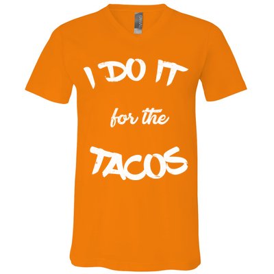 I Do It For The Tacos Funny V-Neck T-Shirt