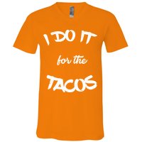 I Do It For The Tacos Funny V-Neck T-Shirt