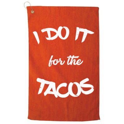 I Do It For The Tacos Funny Golf Towel