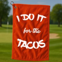I Do It For The Tacos Funny Golf Towel