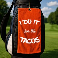 I Do It For The Tacos Funny Golf Towel
