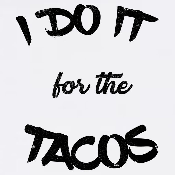 I Do It For The Tacos Funny Garment-Dyed Sweatshirt