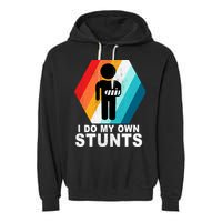 I Do My Own Stunts Retro Funny Meme Garment-Dyed Fleece Hoodie