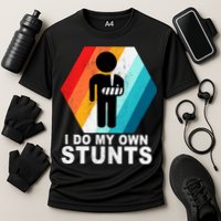 I Do My Own Stunts Retro Funny Meme Performance Shirt