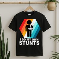 I Do My Own Stunts Retro Funny Meme T-Shirt