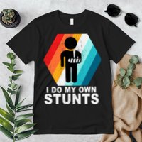I Do My Own Stunts Retro Funny Meme Premium T-Shirt