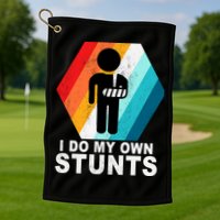 I Do My Own Stunts Retro Funny Meme Golf Towel