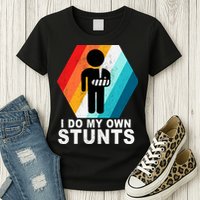 I Do My Own Stunts Retro Funny Meme Womens T-Shirt