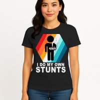 I Do My Own Stunts Retro Funny Meme Womens T-Shirt